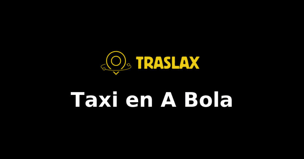 Taxi y traslado en A Bola