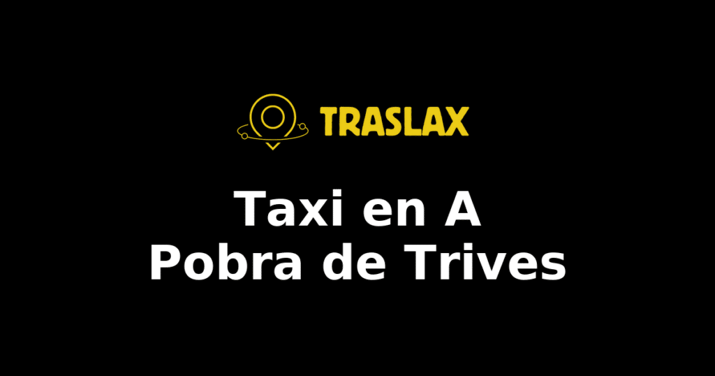 Taxi y traslado en A Pobra de Trives
