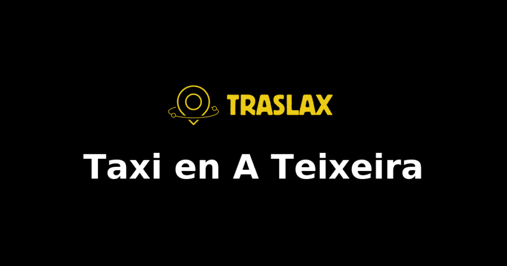 Taxi y traslado en A Teixeira
