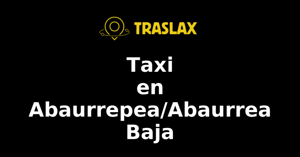Taxi y traslado en Abaurrepea/Abaurrea Baja