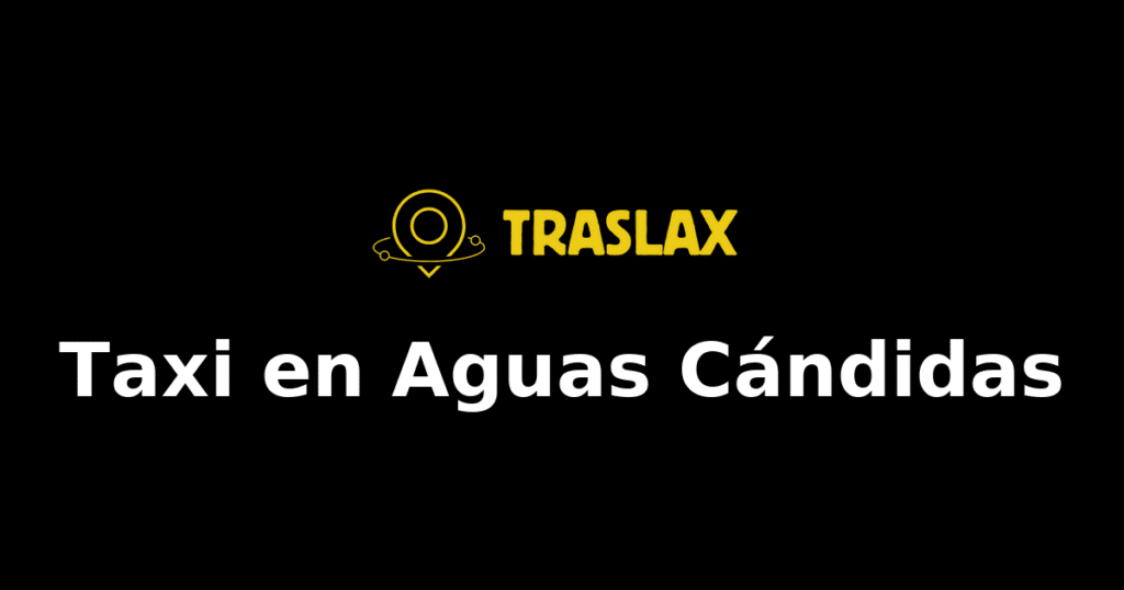 Taxi y traslado en Aguas Cándidas