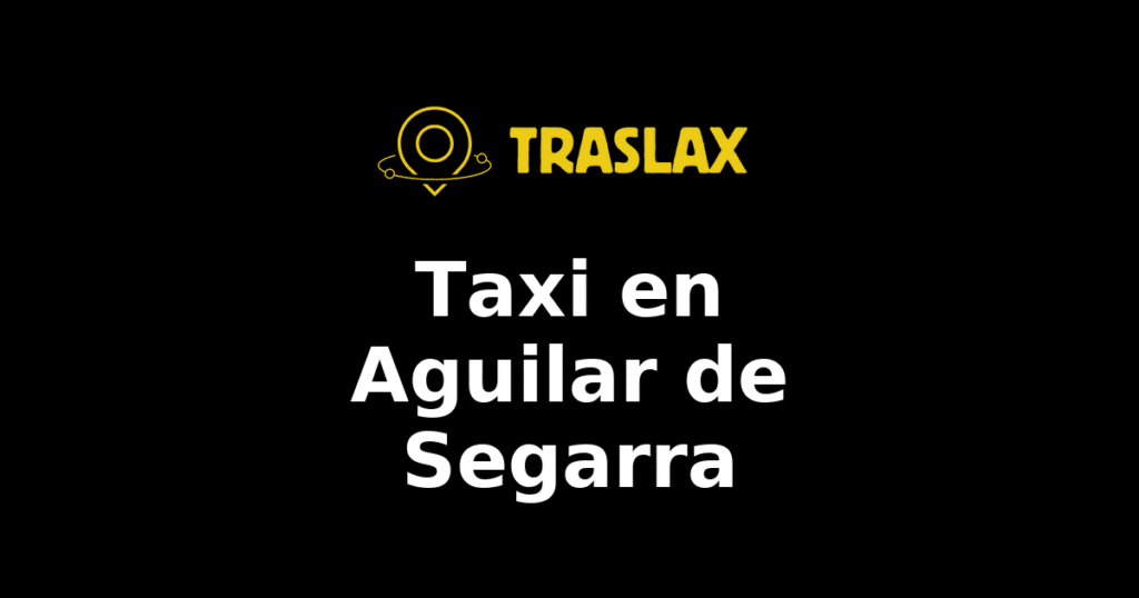 Taxi y traslado en Aguilar de Segarra