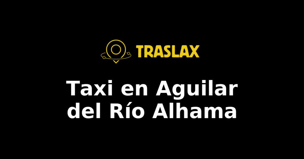 Taxi y traslado en Aguilar del Río Alhama