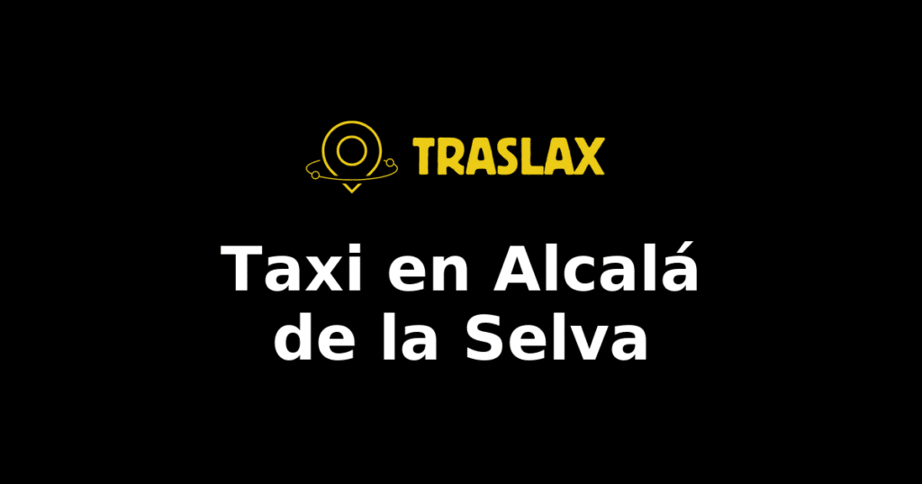Taxi y traslado en Alcalá de la Selva