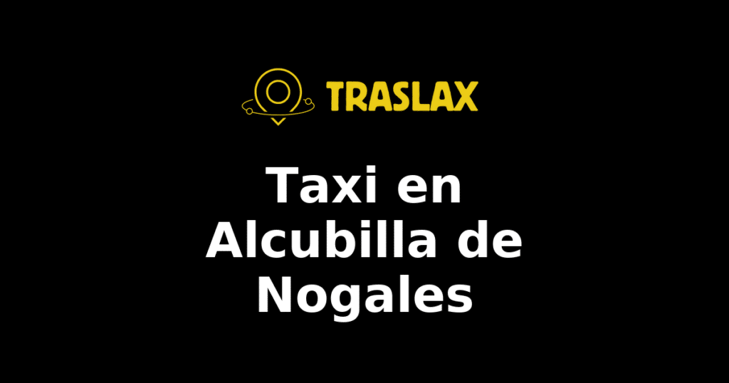Taxi y traslado en Alcubilla de Nogales