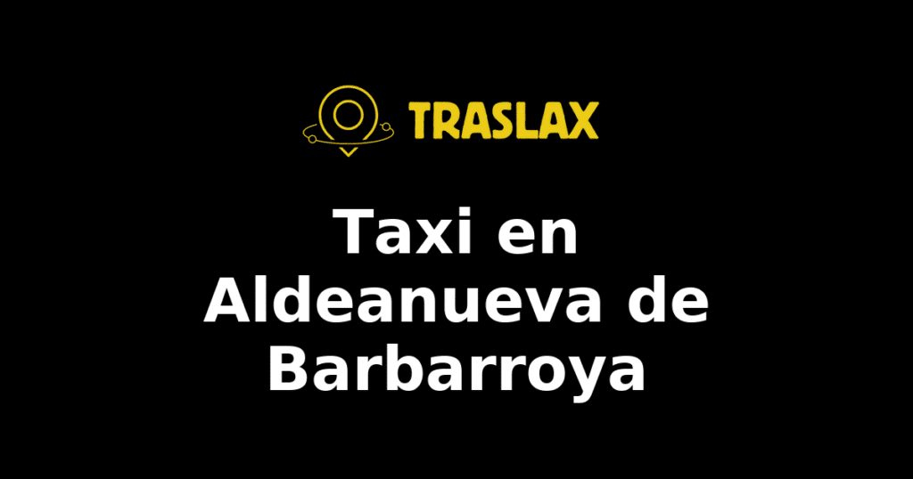 Taxi y traslado en Aldeanueva de Barbarroya