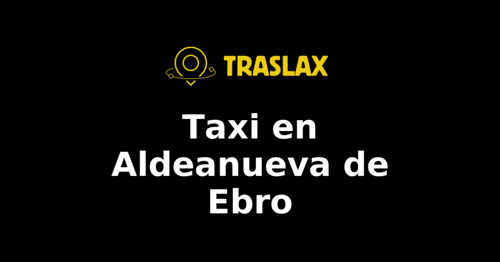 Taxi y traslado en Aldeanueva de Ebro