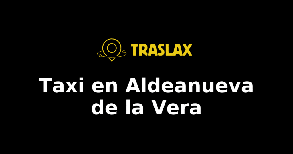 Taxi y traslado en Aldeanueva de la Vera