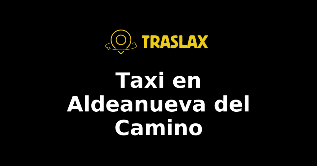 Taxi y traslado en Aldeanueva del Camino