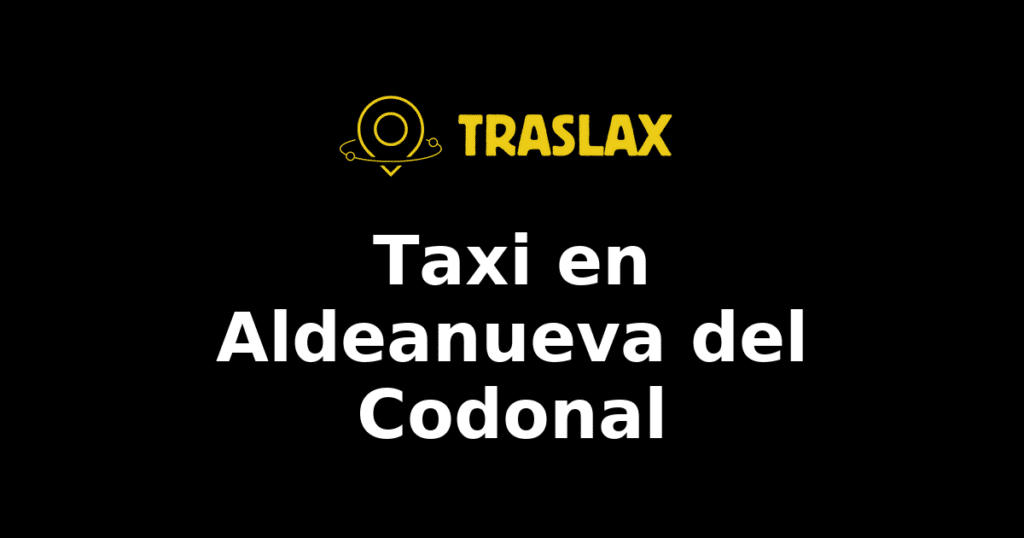 Taxi y traslado en Aldeanueva del Codonal