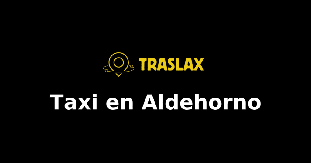 Taxi y traslado en Aldehorno