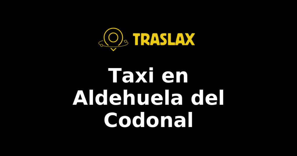 Taxi y traslado en Aldehuela del Codonal