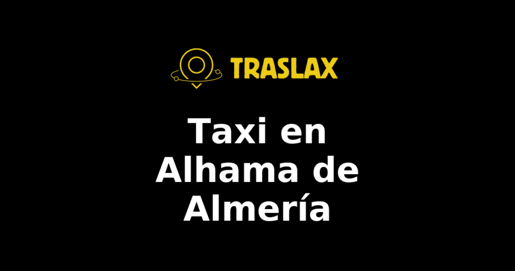 Taxi y traslado en Alhama de Almería