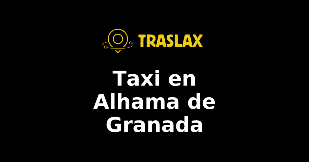Taxi y traslado en Alhama de Granada