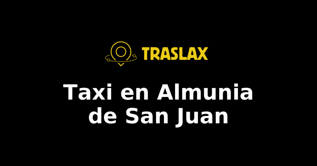 Taxi y traslado en Almunia de San Juan