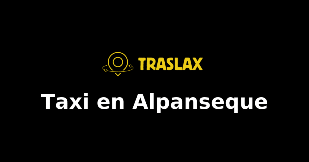 Taxi y traslado en Alpanseque