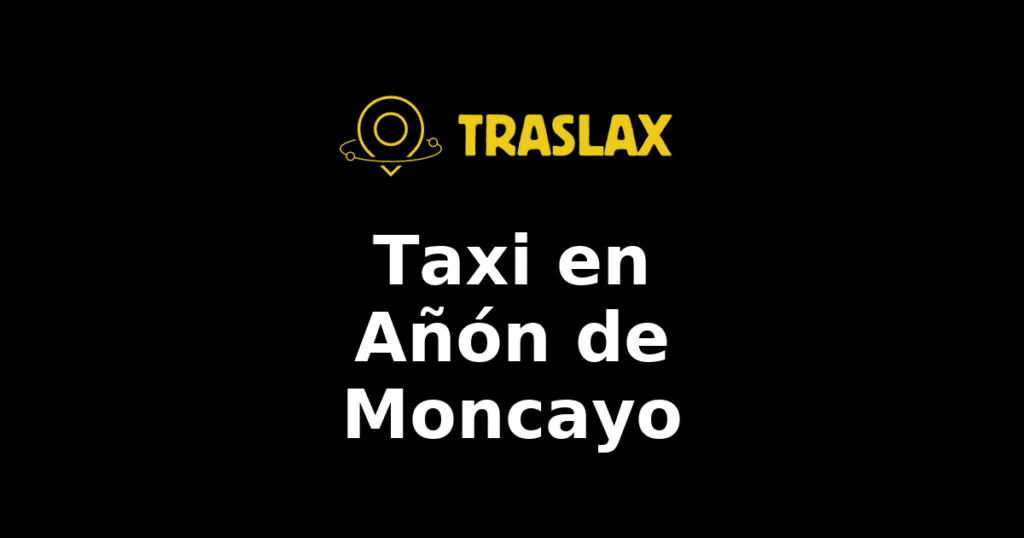 Taxi y traslado en Añón de Moncayo
