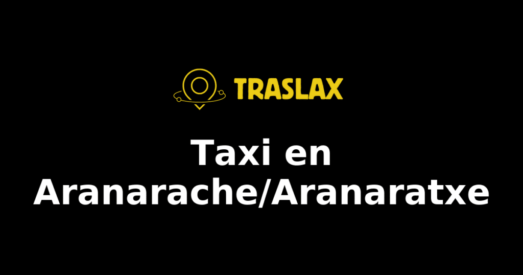 Taxi y traslado en Aranarache/Aranaratxe