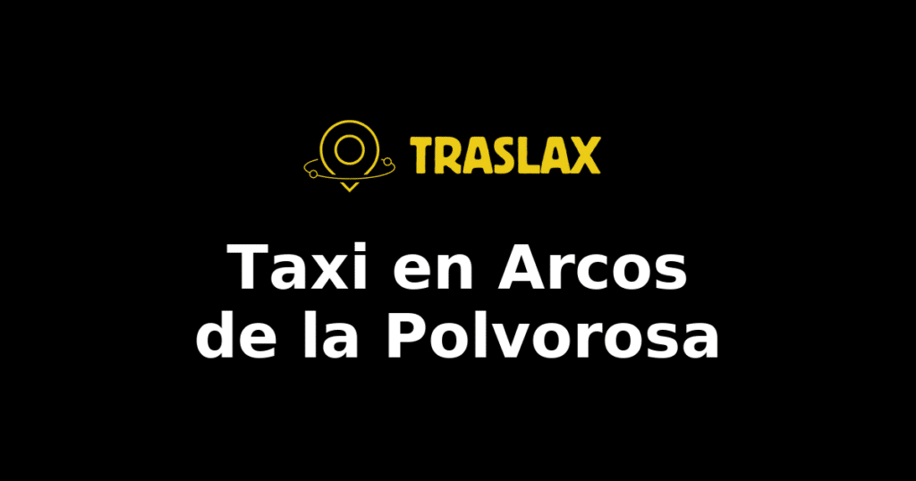 Taxi y traslado en Arcos de la Polvorosa