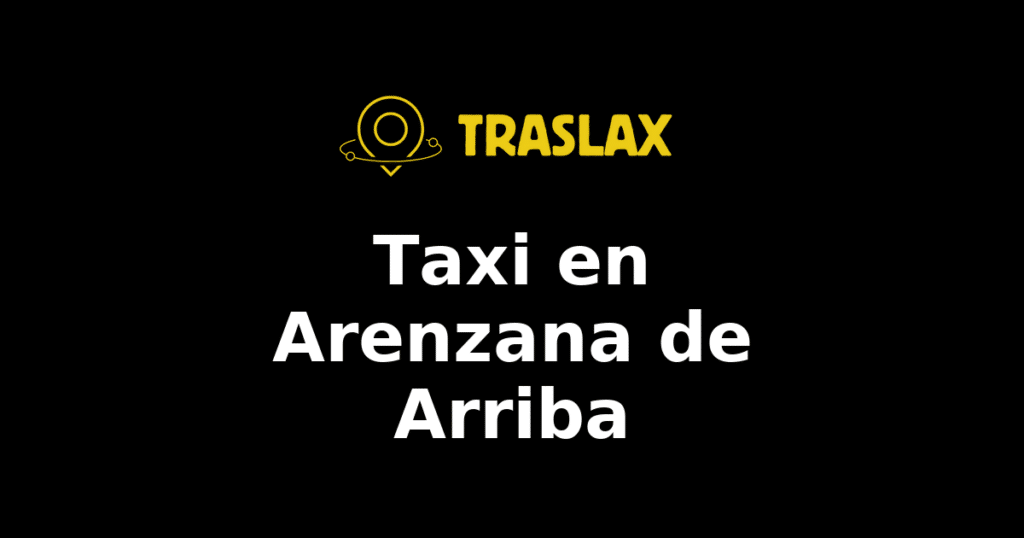 Taxi y traslado en Arenzana de Arriba