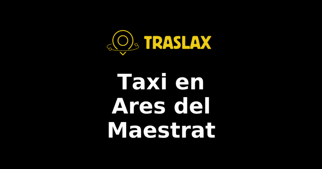 Taxi y traslado en Ares del Maestrat