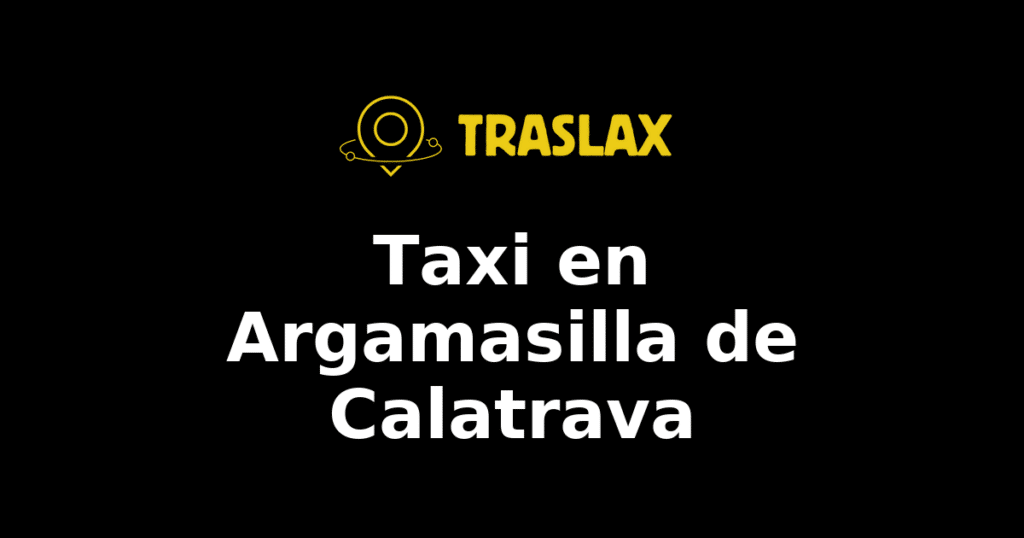 Taxi y traslado en Argamasilla de Calatrava
