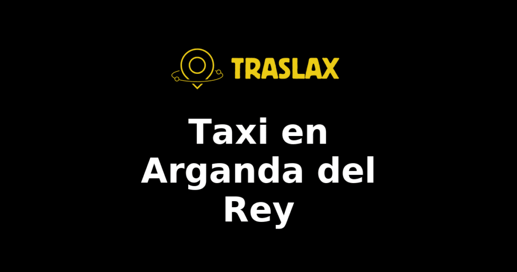 Taxi y traslado en Arganda del Rey