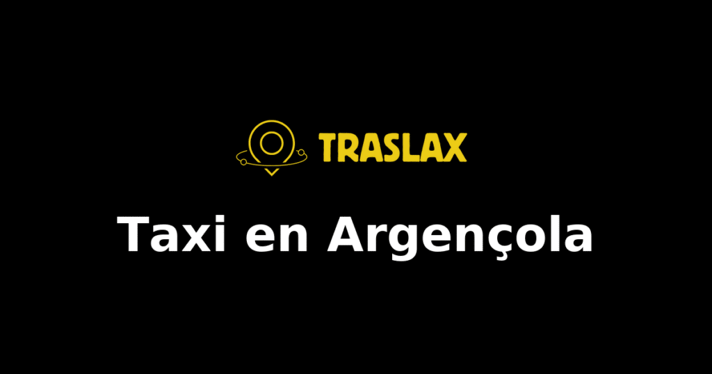 Taxi y traslado en Argençola