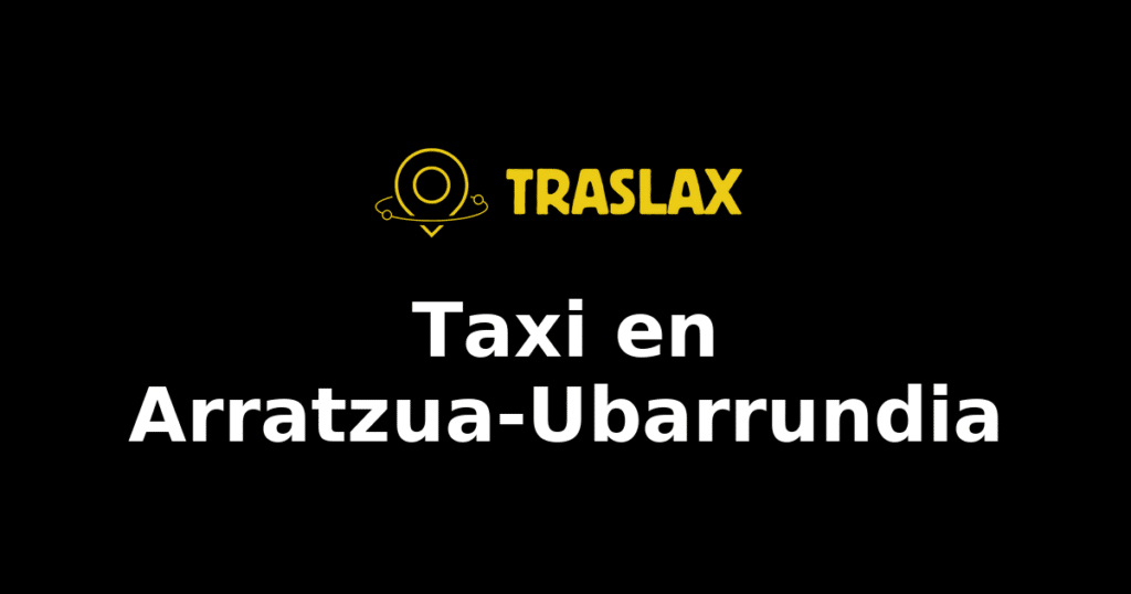Taxi y traslado en Arratzua-Ubarrundia