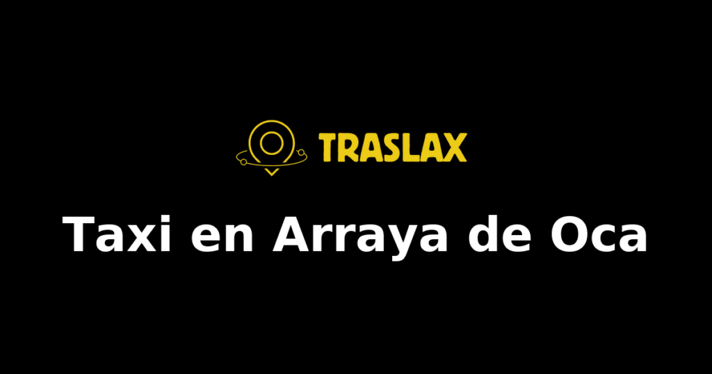 Taxi y traslado en Arraya de Oca