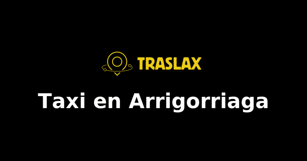 Taxi y traslado en Arrigorriaga