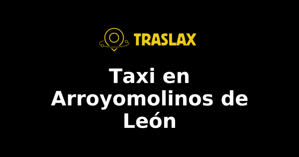 Taxi y traslado en Arroyomolinos de León