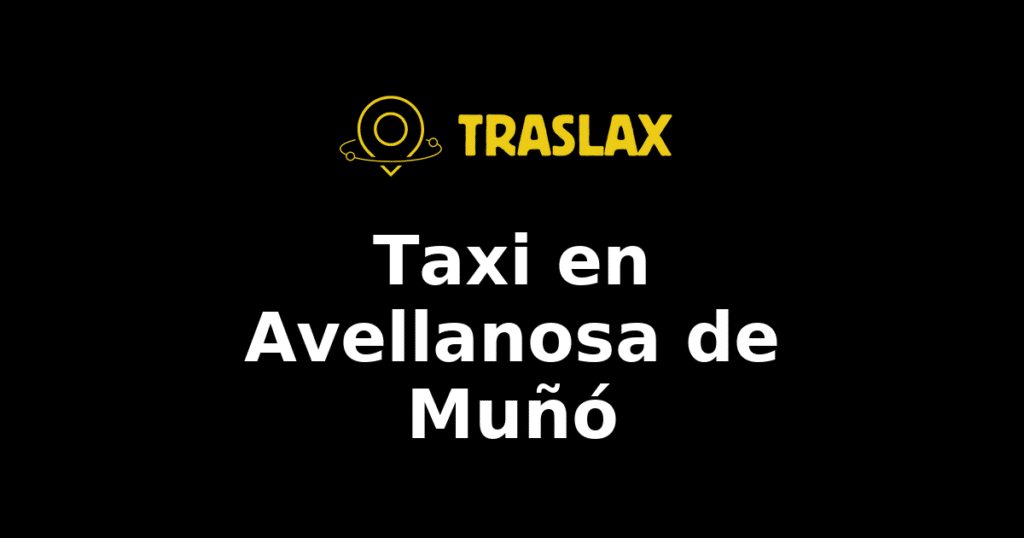 Taxi y traslado en Avellanosa de Muñó