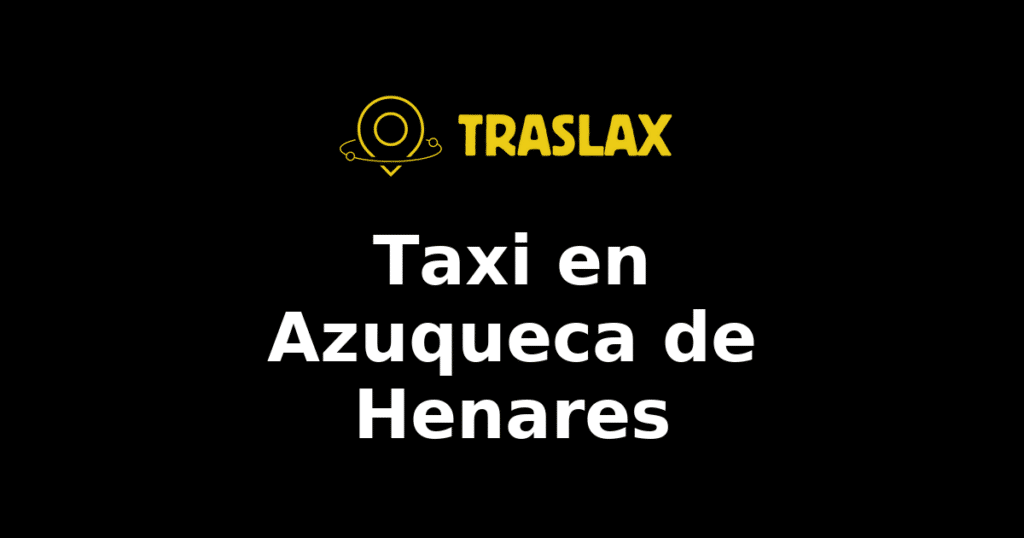 Taxi y traslado en Azuqueca de Henares