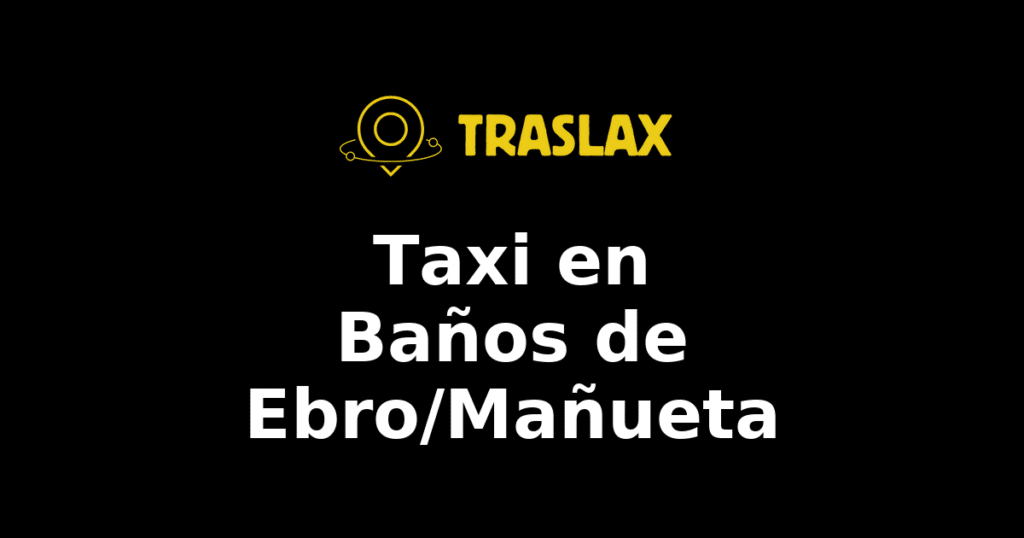 Taxi y traslado en Baños de Ebro/Mañueta