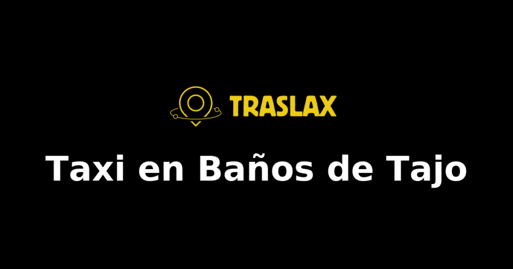 Taxi y traslado en Baños de Tajo