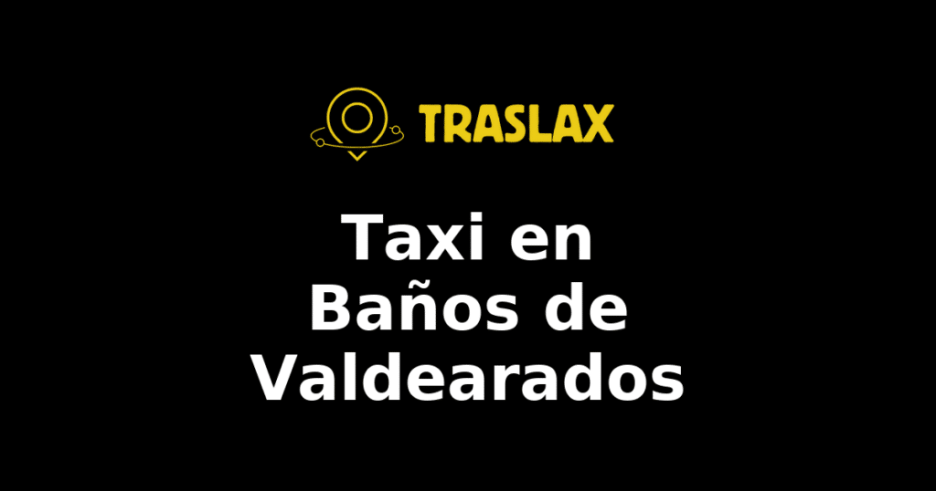 Taxi y traslado en Baños de Valdearados