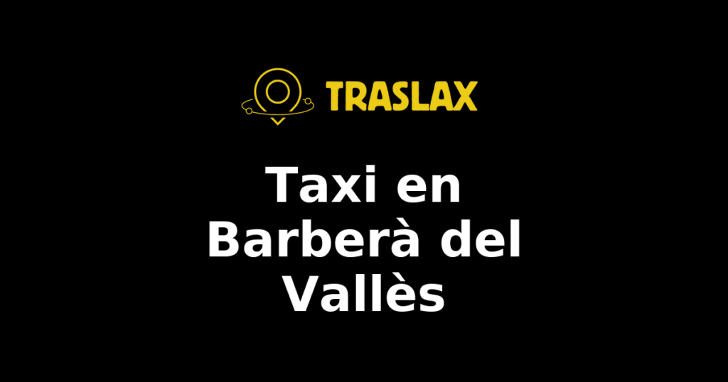 Taxi y traslado en Barberà del Vallès