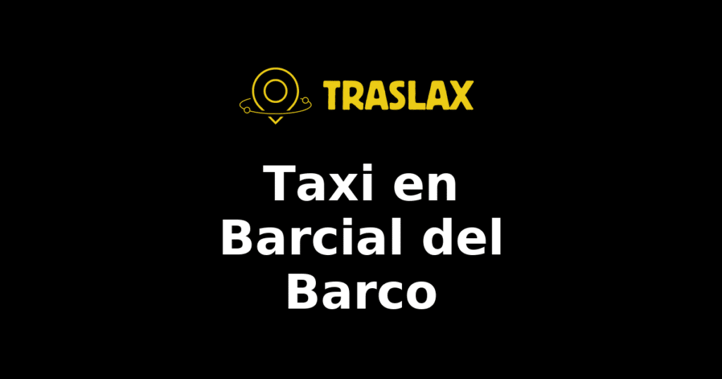 Taxi y traslado en Barcial del Barco