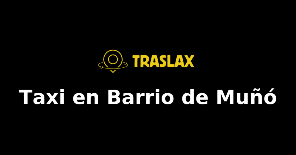 Taxi y traslado en Barrio de Muñó