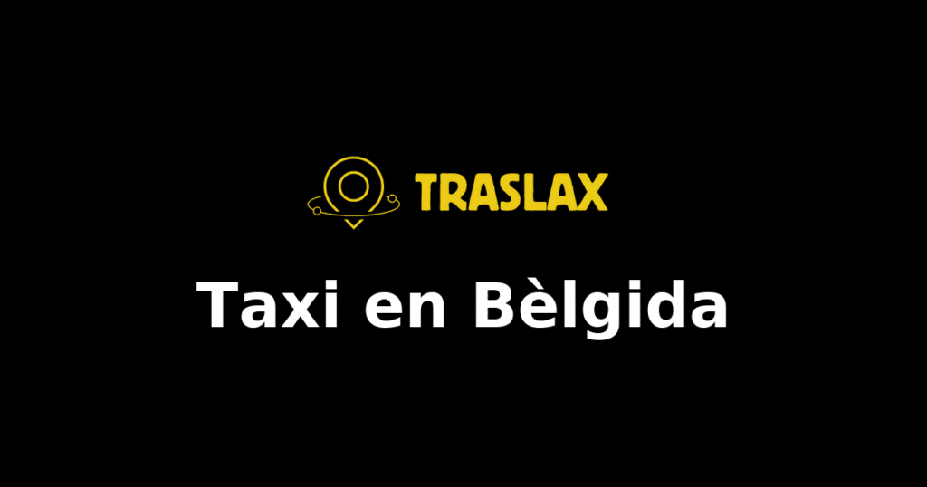 Taxi y traslado en Bèlgida