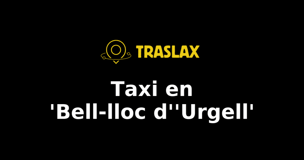 Taxi y traslado en 'Bell-lloc d''Urgell'