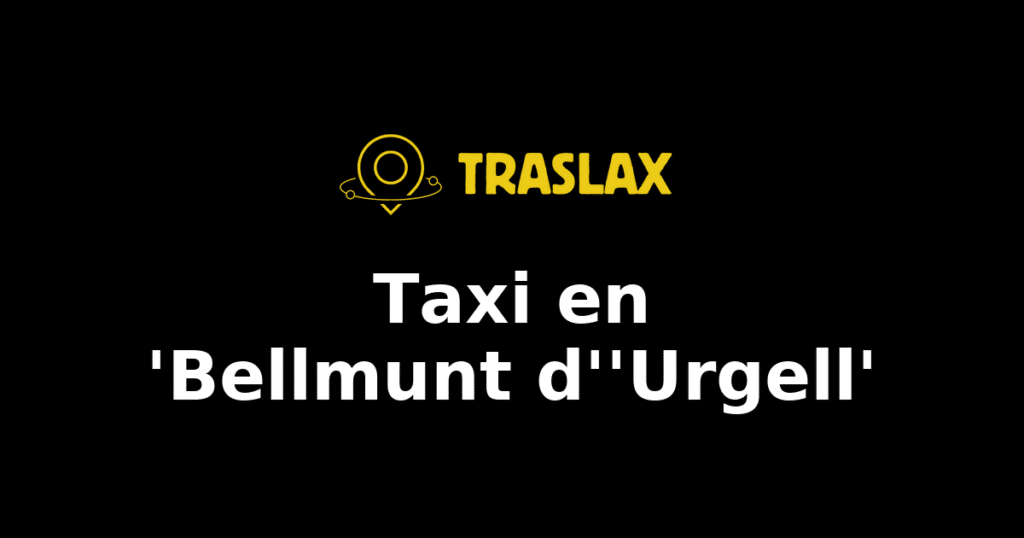 Taxi y traslado en 'Bellmunt d''Urgell'