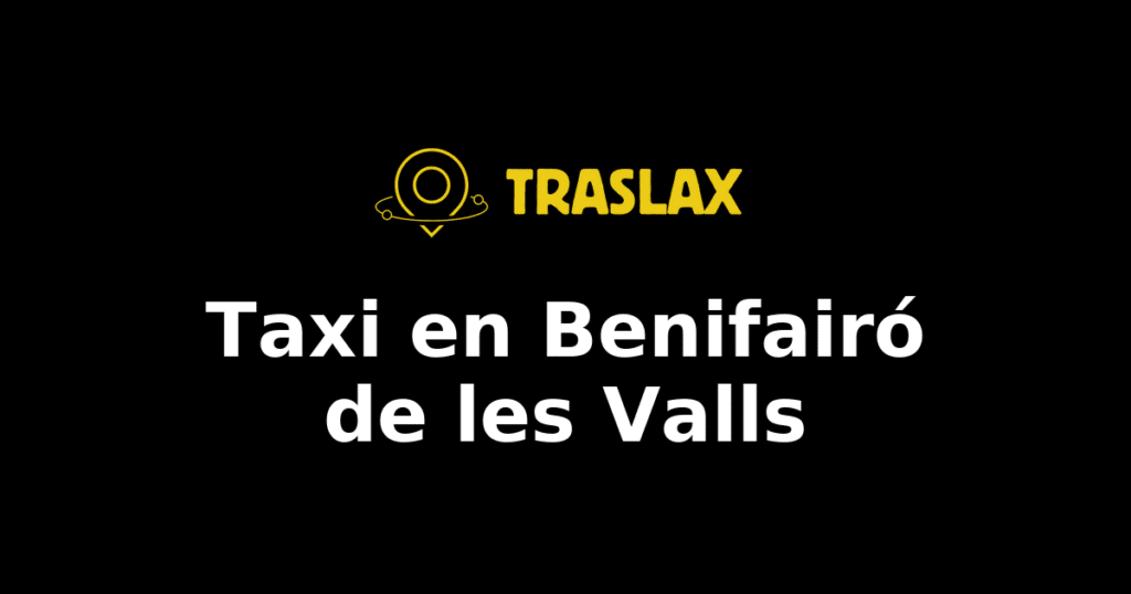 Taxi y traslado en Benifairó de les Valls