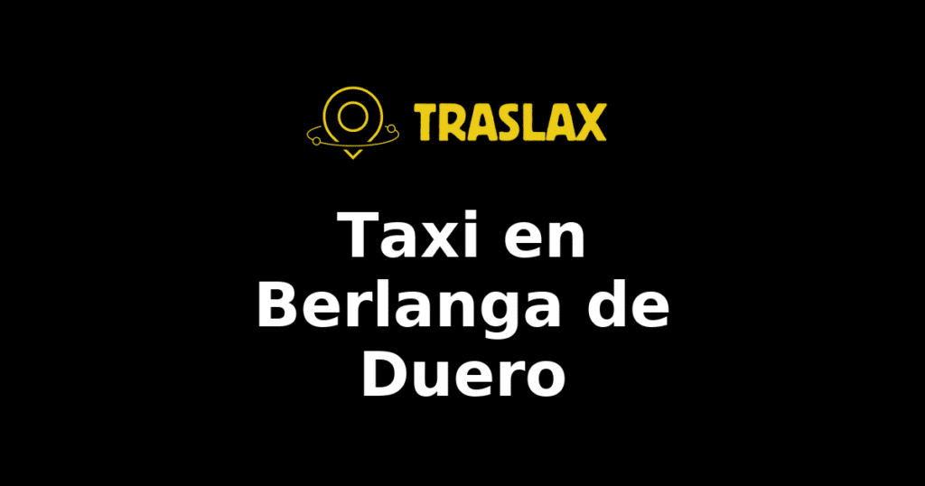 Taxi y traslado en Berlanga de Duero