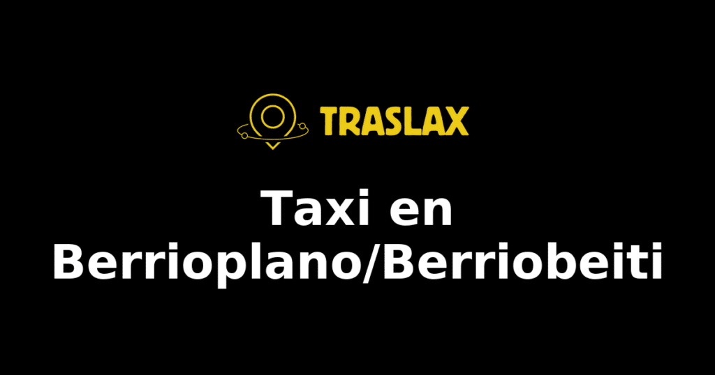 Taxi y traslado en Berrioplano/Berriobeiti