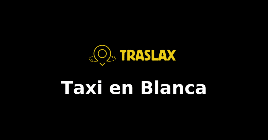 Taxi y traslado en Blanca