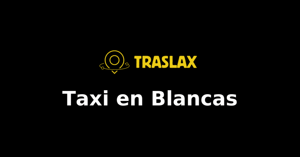 Taxi y traslado en Blancas