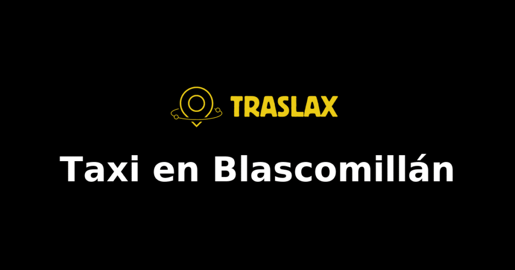 Taxi y traslado en Blascomillán