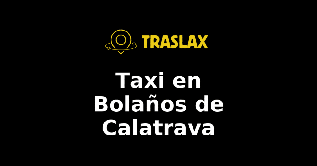 Taxi y traslado en Bolaños de Calatrava